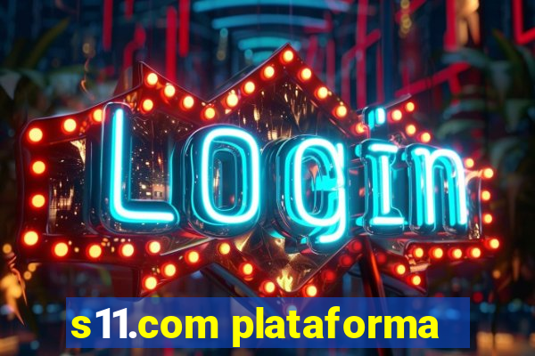 s11.com plataforma